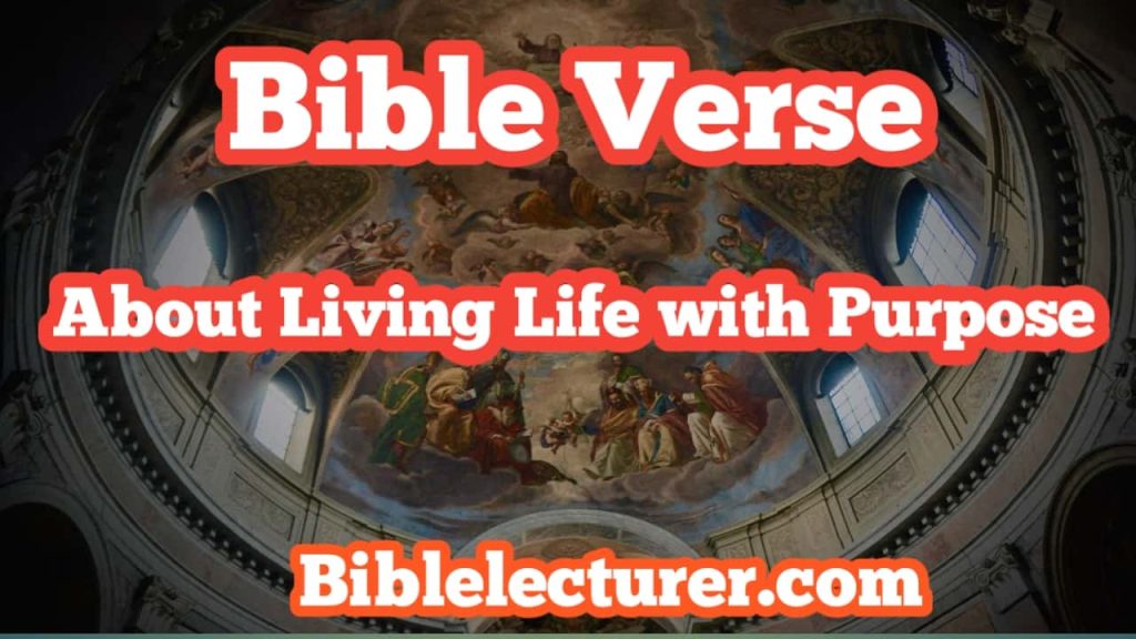 Bible Verses About Living Life with Purpose – Simple Guidance for a Meaningful Life Bible Verses About Living Life with Purpose