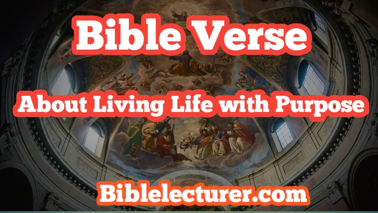 Bible Verses About Living Life with Purpose
